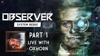 Observer: System Redux - Part 1 Live with Oxhorn - Dark Cyberpunk with Rutger Hauer - S&SR E.620