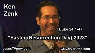 "Easter, Resurrection Day (2023)"  Bible Studies - Pastor Ken Zenk