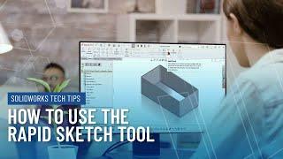 How to Use the Rapid Sketch Tool in SOLIDWORKS