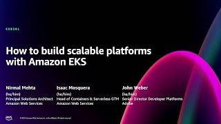 AWS re:Invent 2024 - How to build scalable platforms with Amazon EKS (KUB301)