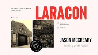 Jason McCreary "Testing With Fakes " - Laracon US 2023 Nashville