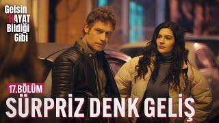 Sürpriz Denk Geliş - Gelsin Hayat Bildiği Gibi (17.Bölüm)