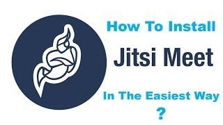 How To Install Jitsi Meet In The Easiest Way