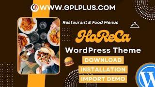 HoReCa - Restaurant & Food Menus WordPress Theme , Download , Installation & Import Demo