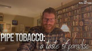 Pipe Tobacco: A Taste Of Paradise