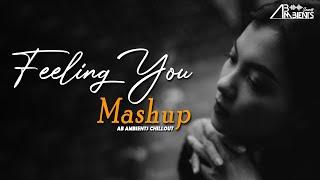 Feeling You Mashup | AB Ambients Chillout Mashup