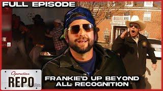 Frankie'd Up Beyond All Recognition | FULL EPISODE | Operation Repo