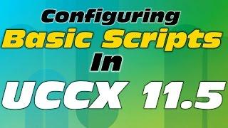 How to configure basic scripts in UCCX 11.5 - Home Lab Edition