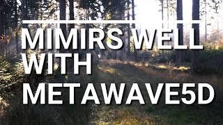 Mimirs Well & Metawave5D! Special Announcement.