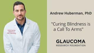 Andrew Huberman, PhD - "Curing Blindness is A Call to Arms"