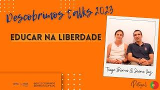 Tiago Barros e Joana Vaz - Educar para a liberdade e libertar os medos