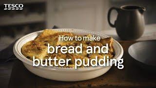 How to Make Bread and Butter Pudding | Tesco