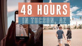 48 Hours in TUCSON, ARIZONA!