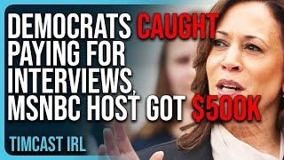 Democrats CAUGHT Paying For Interviews, MSNBC Host Got $500k