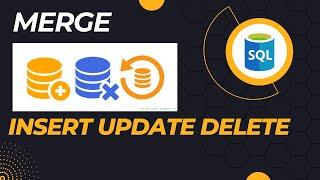 SQL Merge | Insert Update Delete in a Single Statement | Incremental Load