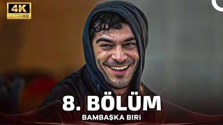 Bambaşka Biri 8. Bölüm (4K)