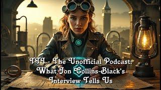 TTI, The Unofficial Podcast: What Jon Collins-Black’s Interview Tells Us