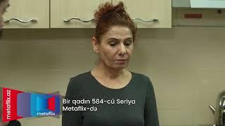 Bir Qadın 584-cü seriya (Metaflix Anons)
