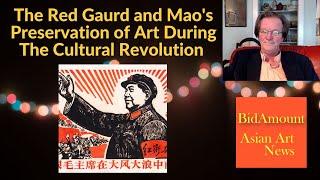 The Red Gaurd and Mao's Preservation of Art During The Cultural Revolution Chinese History