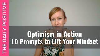 Optimism in Action  - 10 Prompts to Lift Your Mindset