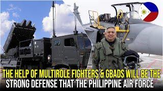 The Help Of Multirole Fighters & GBADS will be the Strong Defense That The Philippine Air Force