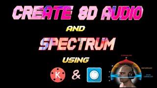 How to create 8D audio and audio spectrum using Kinemaster and Avee player Full Tutorial 