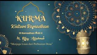 Kultum Ramadhan "KURMA" 10 Ramadhan 1446 H (M. Rifqy Arrohman - Menjaga Lisan Dari Perbuatan Dosa)