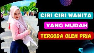 KETAHUAN ! CIRI CIRI WANITA YANG MUDAH TERGODA OLEH PRIA