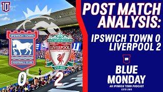  IPSWICH TOWN 0-2 LIVERPOOL POST MATCH ANALYSIS | Blue Monday Flagship Show