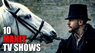 Top 10 TV Shows Every REAL MAN Should Watch!