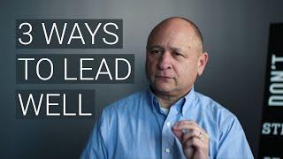 3 Ways to Lead Well | The Center Consulting Group