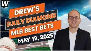 MLB Predictions Today | Monday MLB Top Picks Today for May 19, 2025 | Drew’s Daily Diamond