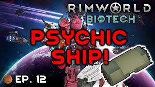 Psychic Ship - RimWorld Biotech - Episode 12