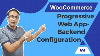 Progressive Web App for WooCommerce | Backend Configuration