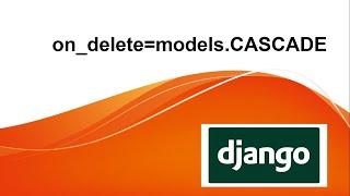 on delete=model cascade on django