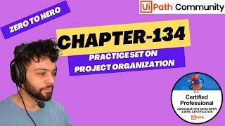 UiPath Zero To Hero Series | Chapter-134 | Practice set on Project Organization | UiADP | UiADA