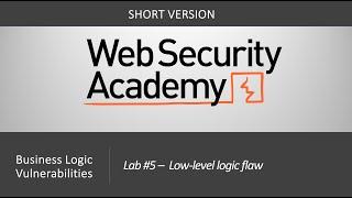 Business Logic Vulnerabilities - Lab #5 Low Level Logic Flaw | Short Video