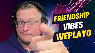 Friendship Vibes - The WePlayo Show