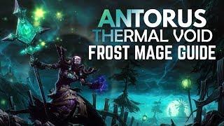 WoW - Legion Frost Mage Antorus Guide (Thermal Void 7.3.5 - 7.3.2)