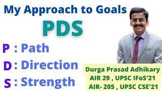 My Approach to Goals : PDS | Path | Direction | Strength | Success | Motivation | UPSC | Strategy