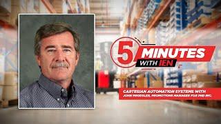 5 Minutes with IEN: Cartesian Automation Systems, Optimized Solutions for Manufacturing Labor Issues