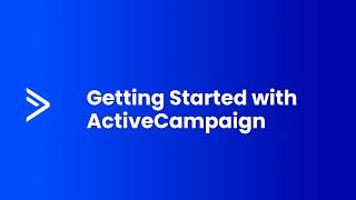 Getting Started with ActiveCampaign in 6 Minutes