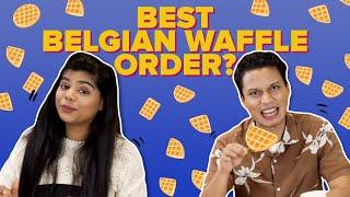 Who Has The Best Belgian Waffle Order? | BuzzFeed India