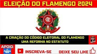 #129 ELEIÇÃO DO FLAMENGO 2024: A CRIAÇÃO DO CÓDIGO ELEITORAL RUBRO-NEGRO