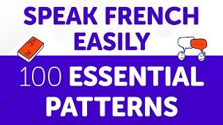 Speak French Easily with These 100 Essential Patterns