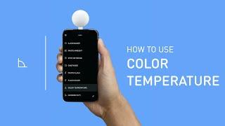 How to use Color Temperature - Lumu Light Meter