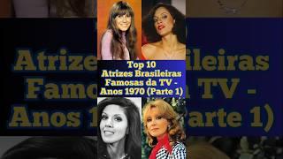 Top 10 Atrizes Brasileiras Famosas da TV - Anos 1970 (Parte 1) #shorts