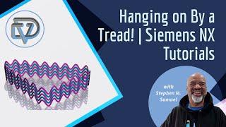 Hanging On By a Tread! Siemens NX Pattern Tutorial for Precision Modeling