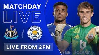 MATCHDAY LIVE! Newcastle United vs. Leicester City