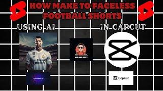 How To Make Faceless Football Shorts Using AI In CAPCUT [Step-By-Step Tutorial]